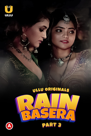 Rain Basera (Season 01) PART 3 (2023) Hindi ULLU Originals WEB Series Full Movie
